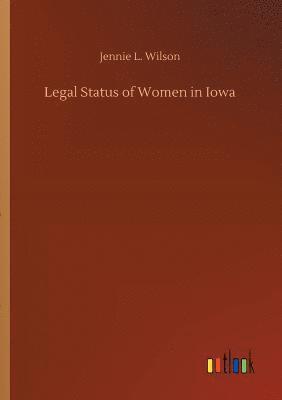 Jennie L Wilson, Jennie L. Wilson - Legal Status of Women in Iowa, Häftad