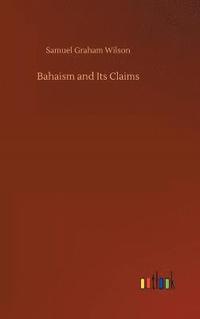 bokomslag Bahaism and Its Claims