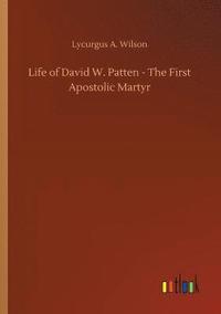 bokomslag Life of David W. Patten - The First Apostolic Martyr