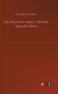 bokomslag Life of David W. Patten - The First Apostolic Martyr