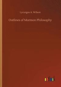 bokomslag Outlines of Mormon Philosophy