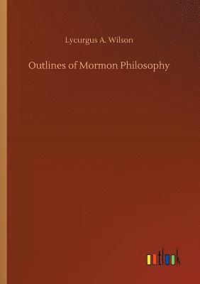 bokomslag Outlines of Mormon Philosophy