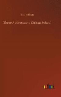 bokomslag Three Addresses to Girls at School