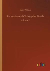 bokomslag Recreations of Christopher North