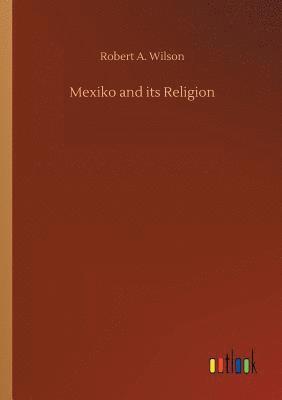 bokomslag Mexiko and its Religion