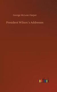 bokomslag President Wilson¿s Addresses