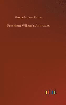 bokomslag President Wilson¿s Addresses