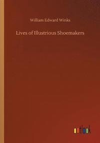 bokomslag Lives of Illustrious Shoemakers