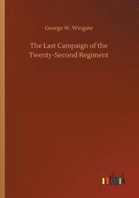 bokomslag The Last Campaign of the Twenty-Second Regiment