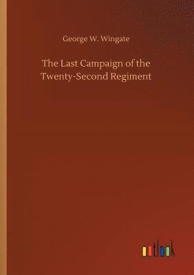 bokomslag Last Campaign of the Twenty-Second Regiment