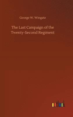 bokomslag The Last Campaign of the Twenty-Second Regiment