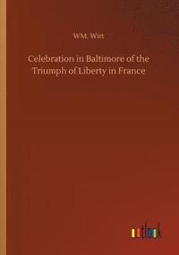 bokomslag Celebration in Baltimore of the Triumph of Liberty in France