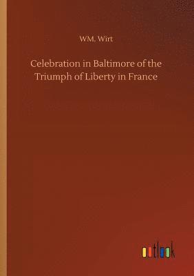 bokomslag Celebration in Baltimore of the Triumph of Liberty in France