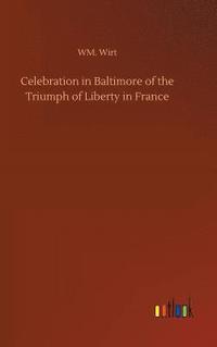 bokomslag Celebration in Baltimore of the Triumph of Liberty in France