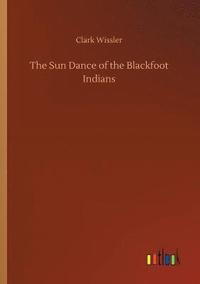 bokomslag The Sun Dance of the Blackfoot Indians