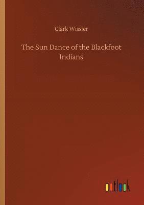 bokomslag The Sun Dance of the Blackfoot Indians