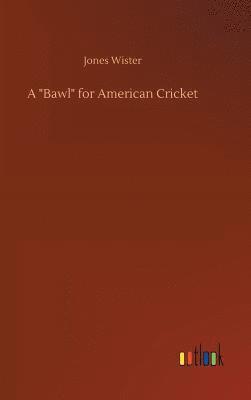 bokomslag A &quot;Bawl&quot; for American Cricket