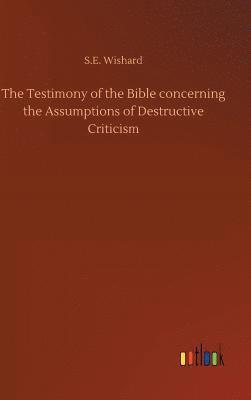 Testimony of the Bible concerning the Assumptions of Destructive Criticism