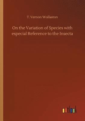 bokomslag On the Variation of Species with especial Reference to the Insecta