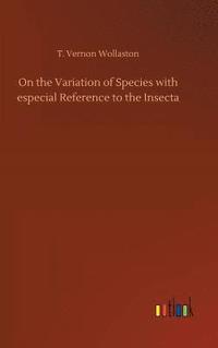 bokomslag On the Variation of Species with especial Reference to the Insecta