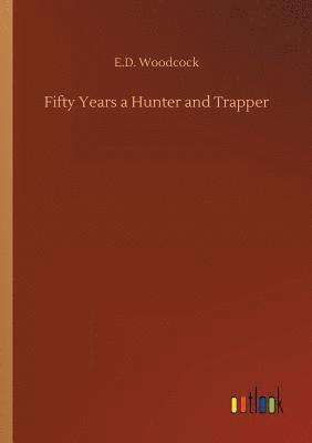 bokomslag Fifty Years a Hunter and Trapper