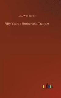 bokomslag Fifty Years a Hunter and Trapper