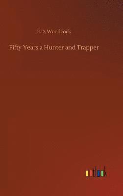 bokomslag Fifty Years a Hunter and Trapper