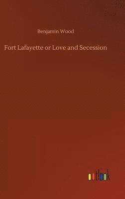 bokomslag Fort Lafayette or Love and Secession