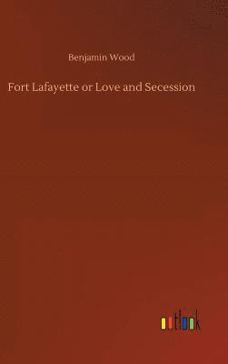 bokomslag Fort Lafayette or Love and Secession