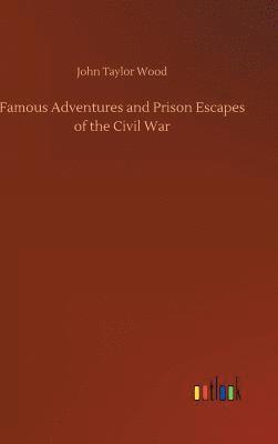 bokomslag Famous Adventures and Prison Escapes of the Civil War