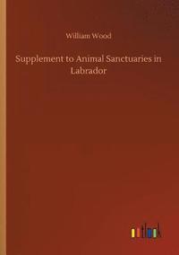 bokomslag Supplement to Animal Sanctuaries in Labrador