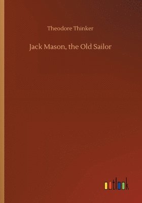 bokomslag Jack Mason, the Old Sailor