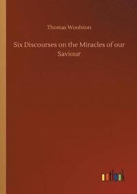 bokomslag Six Discourses on the Miracles of our Saviour