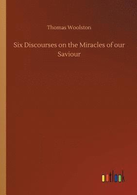 bokomslag Six Discourses on the Miracles of our Saviour