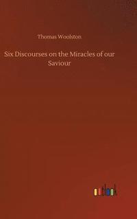 bokomslag Six Discourses on the Miracles of our Saviour