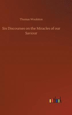 bokomslag Six Discourses on the Miracles of our Saviour