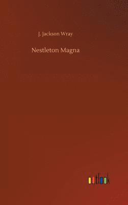 J Jackson Wray, J. Jackson Wray - Nestleton Magna, Inbunden