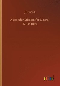 bokomslag A Broader Mission for Liberal Education