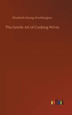 The Gentle Art of Cooking Wives 1