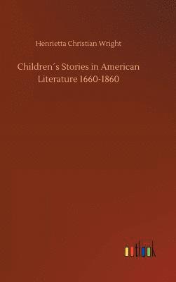 bokomslag Childrens Stories in American Literature 1660-1860