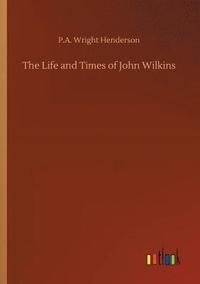 bokomslag The Life and Times of John Wilkins