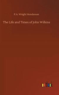 bokomslag The Life and Times of John Wilkins