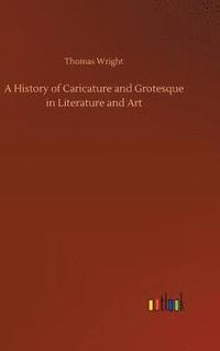 bokomslag A History of Caricature and Grotesque in Literature and Art
