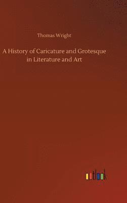 bokomslag A History of Caricature and Grotesque in Literature and Art