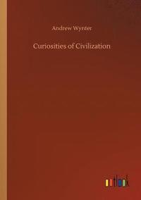 bokomslag Curiosities of Civilization