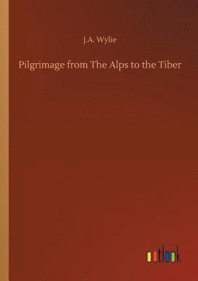 bokomslag Pilgrimage from The Alps to the Tiber