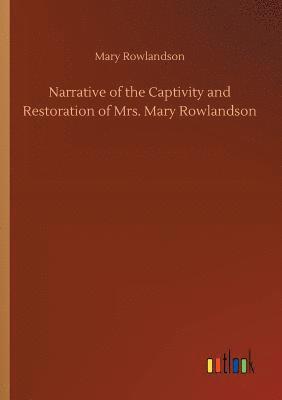 Mary Rowlandson - Narrative of the Captivity and Restoration of Mrs. Mary Rowlandson, Häftad