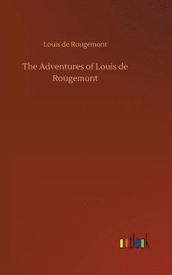 Louis de Rougemont - Adventures of Louis de Rougemont, Inbunden