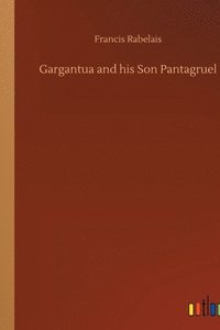 bokomslag Gargantua and his Son Pantagruel