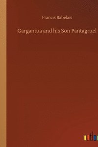 bokomslag Gargantua and his Son Pantagruel